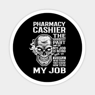 Pharmacy Cashier T Shirt - The Hardest Part Gift Item Tee Magnet